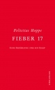 Cover: Felicitas Hoppe. Fieber 17 - Eine Erzählung und ein Essay. Dörlemann Verlag, Zürich, 2021.