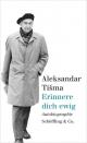 Cover: Alexandar Tisma. Erinnere dich ewig - Autobiografie. Schöffling und Co. Verlag, Frankfurt am Main, 2021.