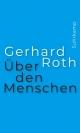Cover: Gerhard Roth. Über den Menschen. Suhrkamp Verlag, Berlin, 2021.