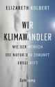 Cover: Elizabeth Kolbert. Wir Klimawandler - Wie der Mensch die Natur der Zukunft erschafft. Suhrkamp Verlag, Berlin, 2021.