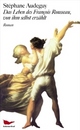 Cover: Das Leben des Francois Rousseau, von ihm selbst erzählt