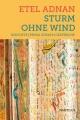 Cover: Etel Adnan. Sturm ohne Wind - Gedichte - Prosa - Essays - Gespräche. Edition Nautilus, Hamburg, 2019.