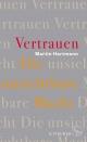 Cover: Martin Hartmann. Vertrauen  - Die unsichtbare Macht. S. Fischer Verlag, Frankfurt am Main, 2020.