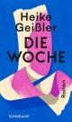 Cover: Heike Geißler. Die Woche - Roman. Suhrkamp Verlag, Berlin, 2022.