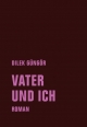 Cover: Dilek Güngör. Vater und ich - Roman. Verbrecher Verlag, Berlin, 2021.