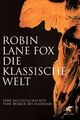 Cover: Robin Lane Fox. Die klassische Welt - Eine Weltgeschichte von Homer bis Hadrian. Klett-Cotta Verlag, Stuttgart, 2010.