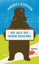 Cover: Andrej Kurkow. Die Welt des Herrn Bickford - Roman. Haymon Verlag, Innsbruck, 2017.