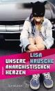 Cover: Lisa Krusche. Unsere anarchistischen Herzen - Roman. S. Fischer Verlag, Frankfurt am Main, 2021.