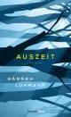 Cover: Hannah Lühmann. Auszeit - Roman. Carl Hanser Verlag, München, 2021.