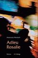 Cover: Hassouna Mosbahi. Adieu Rosalie - Roman. A1 Verlag, München, 2004.