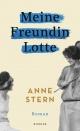 Cover: Anne Stern. Meine Freundin Lotte - Roman. Kindler Verlag, Reinbek, 2021.