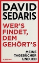 Cover: David Sedaris. Wer's findet, dem gehört's - Meine Tagebücher und ich. Karl Blessing Verlag, München, 2017.