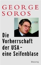 Cover: George Soros. Die Vorherrschaft der USA - eine Seifenblase. Karl Blessing Verlag, München, 2004.