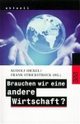 Cover: Brauchen wir eine andere Wirtschaft?. Rowohlt Verlag, Hamburg, 2001.