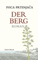 Cover: Ivica Prtenjača. Der Berg - Roman. Folio Verlag, Wien - Bozen, 2021.