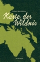 Cover: Robert Macfarlane. Karte der Wildnis. Matthes und Seitz Berlin, Berlin, 2015.