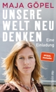 Cover: Maja Göpel. Unsere Welt neu denken - Eine Einladung. Ullstein Verlag, Berlin, 2020.