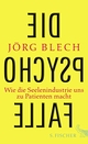 Cover: Jörg Blech. Die Psychofalle - Wie die Seelenindustrie uns zu Patienten macht. S. Fischer Verlag, Frankfurt am Main, 2014.