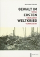 Cover: Gewalt im Ersten Weltkrieg