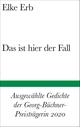 Cover: Elke Erb. Das ist hier der Fall - Ausgewählte Gedichte. Suhrkamp Verlag, Berlin, 2020.