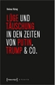 Cover: Lüge und Täuschung in den Zeiten von Putin, Trump & Co.
