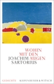 Cover: Joachim Sartorius. Wohin mit den Augen - Gedichte. Kiepenheuer und Witsch Verlag, Köln, 2021.