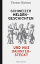 Cover: Schweizer Heldengeschichten - und was dahintersteckt