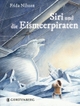 Cover: Torben Kuhlmann / Frida Nilsson. Siri und die Eismeerpiraten - (Ab 10 Jahre). Gerstenberg Verlag, Hildesheim, 2017.