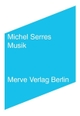 Cover: Michel Serres. Musik. Merve Verlag, Berlin, 2015.