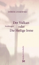 Cover: Der Vulkan oder Die Heilige Irene