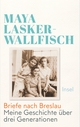 Cover: Maya Lasker-Wallfisch. Briefe nach Breslau - Meine Geschichte über drei Generationen. Insel Verlag, Berlin, 2020.