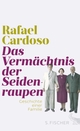 Cover: Rafael Cardoso. Das Vermächtnis der Seidenraupen - Geschichte einer Familie. S. Fischer Verlag, Frankfurt am Main, 2016.