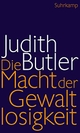 Cover: Judith Butler. Die Macht der Gewaltlosigkeit - Über das Ethische im Politischen. Suhrkamp Verlag, Berlin, 2020.
