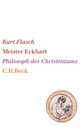 Cover: Kurt Flasch. Meister Eckhart - Philosophie des Christentums. C.H. Beck Verlag, München, 2009.