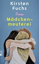 Cover: Kirsten Fuchs. Mädchenmeuterei - (Ab 14 Jahre). Rowohlt Berlin Verlag, Berlin, 2021.