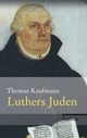 Cover: Thomas Kaufmann. Luthers Juden. Philipp Reclam jun. Verlag, Ditzingen, 2014.