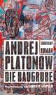 Cover: Andrej Platonow. Die Baugrube - Roman. Suhrkamp Verlag, Berlin, 2016.