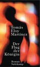 Cover: Tomas Eloy Martinez. Der Flug der Königin - Roman. Suhrkamp Verlag, Berlin, 2003.