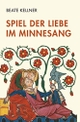 Cover: Beate Kellner. Spiel der Liebe im Minnesang. Wilhelm Fink Verlag, Paderborn, 2018.