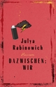 Cover: Julya Rabinowich. Dazwischen: Wir - Roman (Ab 13 Jahre). Carl Hanser Verlag, München, 2022.