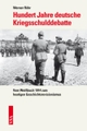 Cover: Hundert Jahre deutsche Kriegsschulddebatte