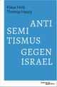 Cover: Thomas Haury / Klaus Holz. Antisemitismus gegen Israel. Hamburger Edition, Hamburg, 2021.