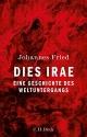 Cover: Johannes Fried. Dies irae - Eine Geschichte des Weltuntergangs. C. H. Beck Verlag, München, 2016.