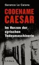 Cover: Garance Le Caisne. Codename Caesar - Im Herzen der syrischen Todesmaschinerie. C. H. Beck Verlag, München, 2016.