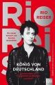 Cover: Rio Reiser. König von Deutschland - Erinnerungen an Ton Steine Scherben und mehr,. Kiepenheuer und Witsch Verlag, Köln, 2016.