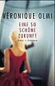 Cover: Veronique Olmi. Eine so schöne Zukunft - Roman. Antje Kunstmann Verlag, 2004.
