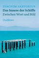 Cover: Joachim Sartorius. Das Innere der Schiffe - Zwischen Wort und Bild. DuMont Verlag, Köln, 2006.