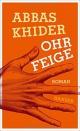 Cover: Abbas Khider. Ohrfeige - Roman. Carl Hanser Verlag, München, 2016.