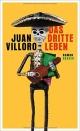 Cover: Juan Villoro. Das dritte Leben - Roman. Carl Hanser Verlag, München, 2016.