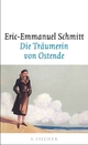 Cover: Eric-Emmanuel Schmitt. Die Träumerin von Ostende - Erzählungen. S. Fischer Verlag, Frankfurt am Main, 2011.